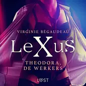 LeXuS: Theodora, de Werkers - Een erotische dystopie cover image