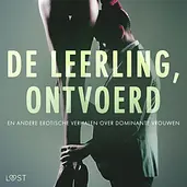 De leerling, Ontvoerd en andere erotische verhalen over dominante vrouwen cover image