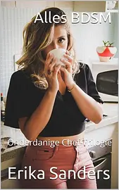 Alles BDSM. Onderdanige Chef-Trilogie cover image