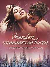 Vrienden, minnaars en buren: 10 Erotische korte verhalen cover image