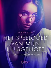 LUST - Het speelgoed van mijn huisgenote - 7 erotische verhalen cover image