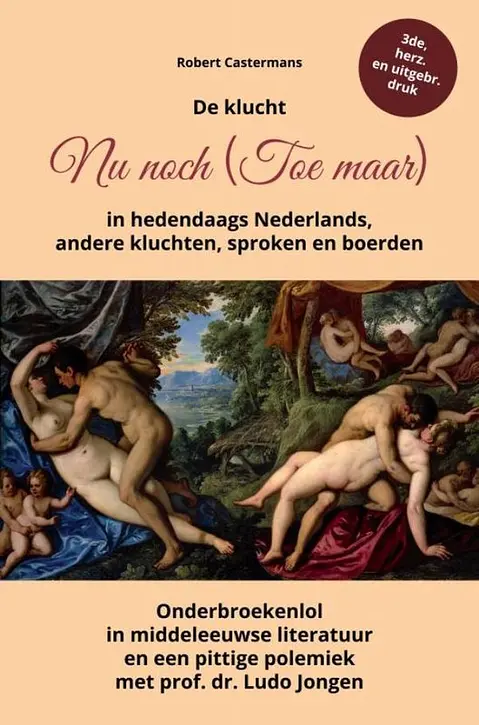 Cover image of De klucht Nu noch (Toe maar) in hedendaags Nederlands, andere kluchten, sproken en boerden