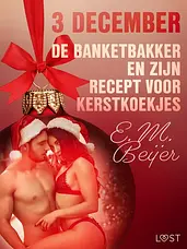 Erotische adventskalender 3 - 3 december - De Banketbakker en zijn recept voor kerstkoekjes – een erotische adventskalender cover image