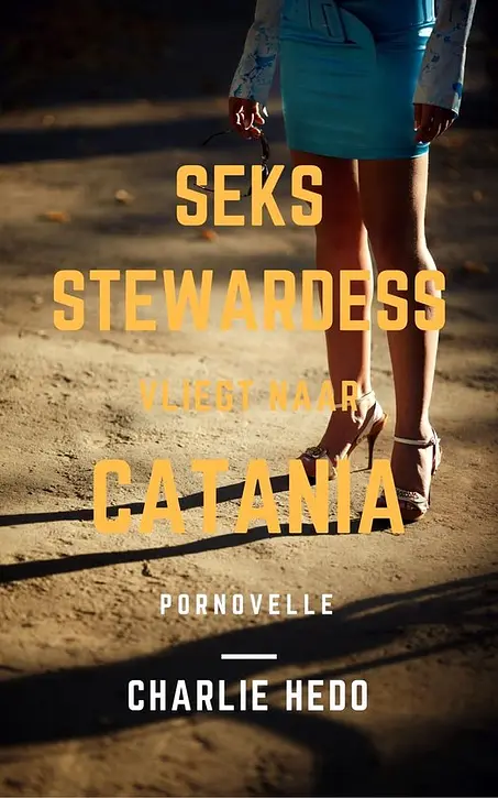 Cover image of Overspel en bedrog van de seksstewardess - Seksstewardess vliegt naar Catania