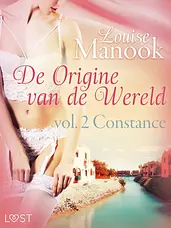 De oorsprong van de wereld 2 - De oorsprong van de wereld, vol. 2: Constance– Erotisch verhaal cover image