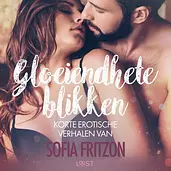 Gloeiendhete blikken: korte erotische verhalen van Sofia Fritzson cover image