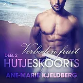 Hutjeskoorts 2 - Hutjeskoorts Deel 2: Verboden fruit - erotisch verhaal cover image