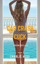 Cuckold en hotwife verhalen - Car Crash Cuck cover image