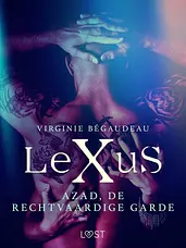 LeXus - LeXuS: Azad, de Rechtvaardige Garde - Een erotische dystopie cover image