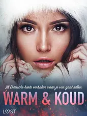 Warm & Koud: 28 Erotische korte verhalen waar je van gaat rillen cover image