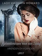 Bekentenissen van een Lady 2 - Bekentenissen van een Lady: Vrienden en vijanden cover image