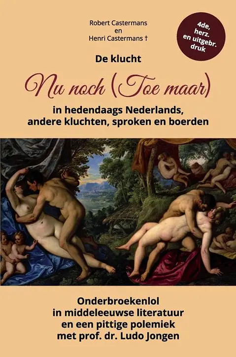 Cover image of De klucht Nu noch (Toe maar) in hedendaags Nederlands, andere kluchten, sproken en boerden