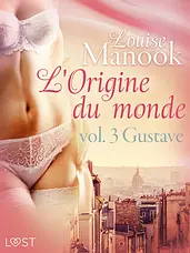 De oorsprong van de wereld 3 - L'Origine du monde vol. 3 : Gustave – erotisch verhaal cover image