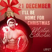 Erotische adventskalender 21 - 21 december: I'll be home for Christmas – een erotische adventskalender cover image