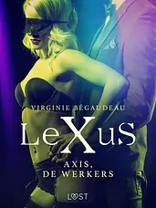 LeXus - LeXuS: Axis, de Werkers - Een erotische dystopie cover image