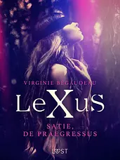 LeXus - LeXuS : Satie, De Praegressus - Een erotische dystopie cover image