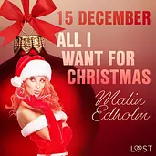 Erotische adventskalender 15 - 15 december: All I want for Christmas – een erotische adventskalender cover image
