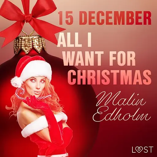 Cover image of Erotische adventskalender 15 - 15 december: All I want for Christmas – een erotische adventskalender