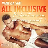 All inclusive: Bekentenissen van een Escort 1 - All Inclusive: Bekentenissen van een Escort 1 - erotisch verhaal cover image