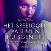 LUST - Het speelgoed van mijn huisgenote - 7 erotische verhalen cover image