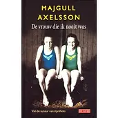 De vrouw die ik nooit was - Majgull Axelsson cover image
