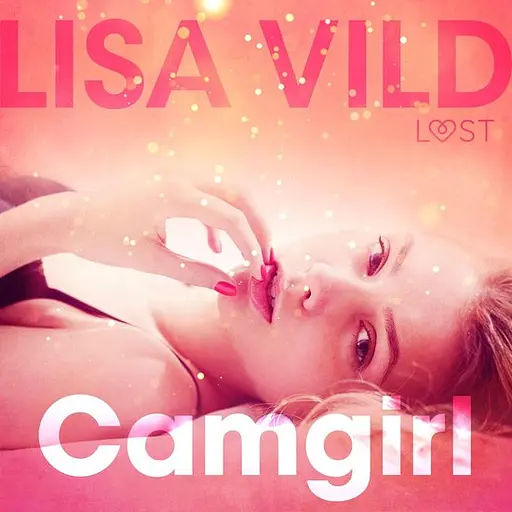 Cover image of LUST - Camgirl - Sexy erotica