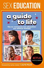 Sex Education: A Guide To Life - The Official Netflix Show Companion cover image